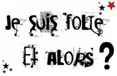 et oui c moi la folle!lol!